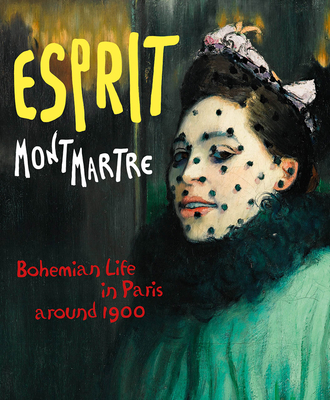 Esprit Montmartre: Bohemian Life in Paris Aroun... 3777421979 Book Cover