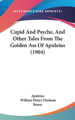Cupid And Psyche, And Other Tales From The Gold... 1436901448 Book Cover