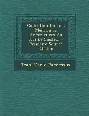 Collection de Lois Maritimes Anterieures Au XVI... [French] 1295550229 Book Cover