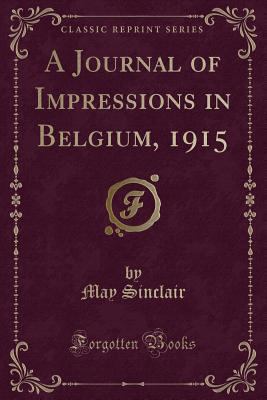 A Journal of Impressions in Belgium, 1915 (Clas... 1331450497 Book Cover