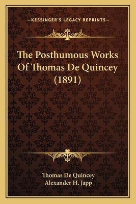 The Posthumous Works Of Thomas De Quincey (1891) 1164023527 Book Cover