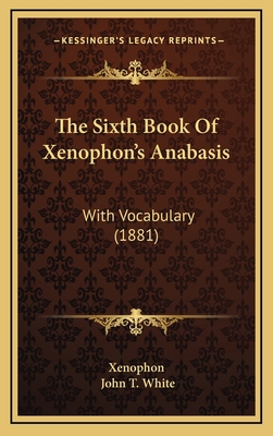 The Sixth Book Of Xenophon's Anabasis: With Voc... 1165833395 Book Cover