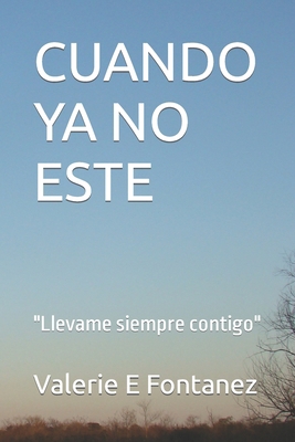 Cuando YA No Este: Llevame contigo [Spanish] B0BHT5J1NW Book Cover