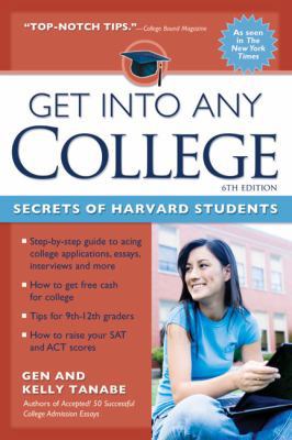 Get into Any College: Secrets of Harvard Students 1932662286 Book Cover