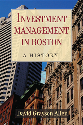 Investment Management in Boston: A History 1625341032 Book Cover