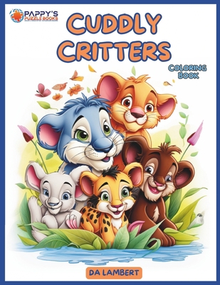 Cuddly Critters: Undeniably Cute Animals from A... B0C6BMLMHD Book Cover