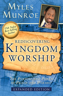 Rediscovering Kingdom Worship: The Purpose and ... 0768432472 Book Cover