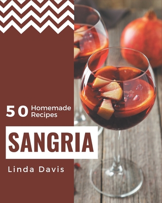 50 Homemade Sangria Recipes: A Sangria Cookbook... B08QC16TXJ Book Cover