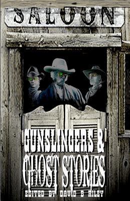 Gunslingers & Ghost Stories 0615725848 Book Cover