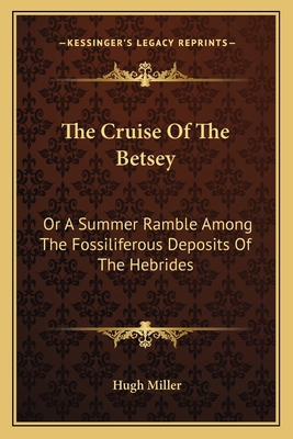 The Cruise Of The Betsey: Or A Summer Ramble Am... 1163637424 Book Cover