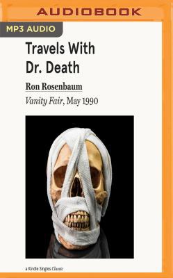 Travels with Dr. Death: Vanity Fair, May 1990 1543643558 Book Cover