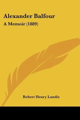 Alexander Balfour: A Memoir (1889) 1436763576 Book Cover