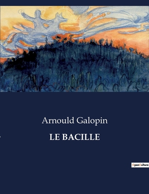 Le Bacille: Une exploration des mystères bactér... [French] B0CJZFJD4W Book Cover