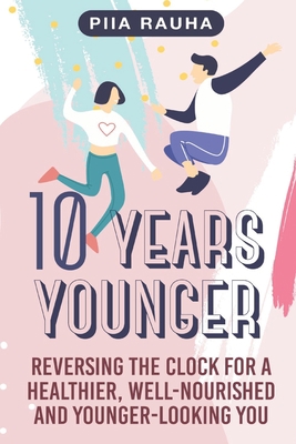 10 Years Younger: Reversing the Clock for a Hea... 195076690X Book Cover