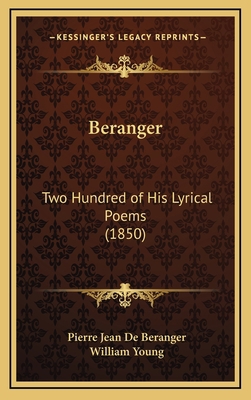 Beranger: Two Hundred of His Lyrical Poems (1850) 1166668762 Book Cover