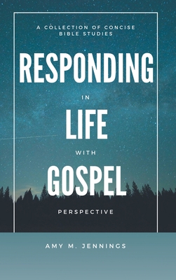 Responding in Life with Gospel Perspective: A C... 1973689200 Book Cover