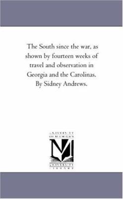 The South Since the War, As Shown by Fourteen W... 1425543642 Book Cover