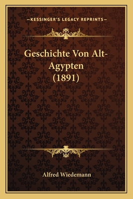 Geschichte Von Alt-Agypten (1891) [German] 1168442907 Book Cover