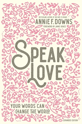Speak Love: Your Words Can Change the World 0310769426 Book Cover