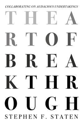 The Art of Breakthrough: Collaborating on Audac... 1790487374 Book Cover