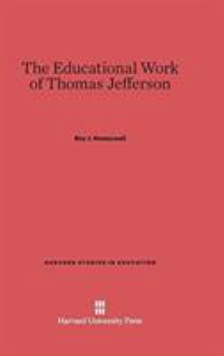 The Educational Work of Thomas Jefferson 0674336143 Book Cover