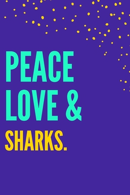 Peace Love Sharks: Novelty College-Ruled Gift F... 1652360697 Book Cover