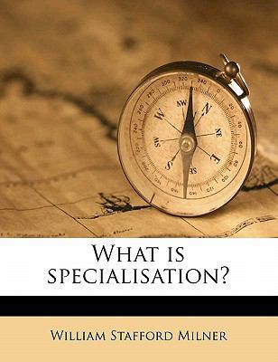 What Is Specialisation? 1172343624 Book Cover