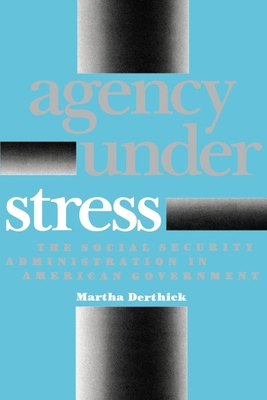 Agency Under Stress: The Social Security Admini... 0815718241 Book Cover