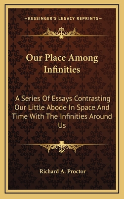 Our Place Among Infinities: A Series of Essays ... 1163465593 Book Cover