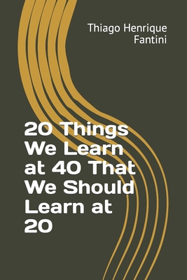 20 Things We Learn at 40 That We Should Learn a... B0CY2LH5LN Book Cover