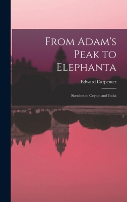 From Adam's Peak to Elephanta: Sketches in Ceyl... 1016264356 Book Cover