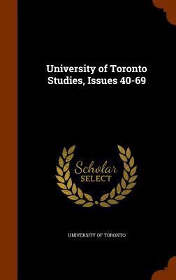 University of Toronto Studies, Issues 40-69 1346003262 Book Cover