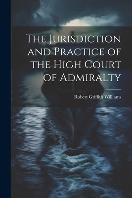 The Jurisdiction and Practice of the High Court... 102176261X Book Cover