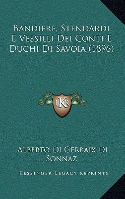 Bandiere, Stendardi E Vessilli Dei Conti E Duch... [Italian] 1167495152 Book Cover