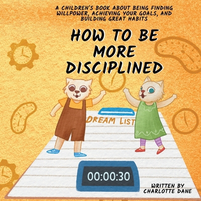 How to be More Disciplined: A Children's Book A... 1647434874 Book Cover