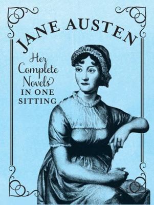 Jane Austen: The Complete Novels in One Sitting 0762447559 Book Cover
