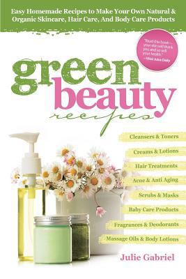 Green Beauty Recipes: Easy Homemade Recipes to ... 1482364417 Book Cover