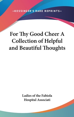 For Thy Good Cheer A Collection of Helpful and ... 0548011710 Book Cover