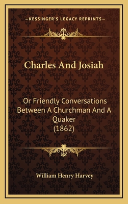 Charles and Josiah: Or Friendly Conversations B... 1164783734 Book Cover