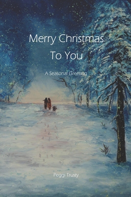 Merry Christmas to You: A Seasonal Greeting 1672680778 Book Cover