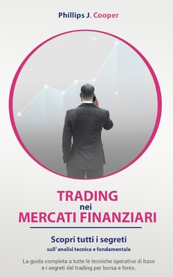 Trading Nei Mercati Finanziari: Scopri tutti i ... [Italian] B092PG46SX Book Cover