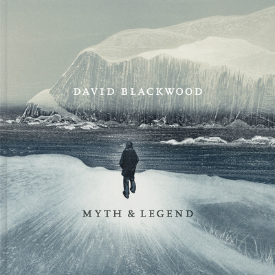 David Blackwood: Myth & Legend 1773104780 Book Cover