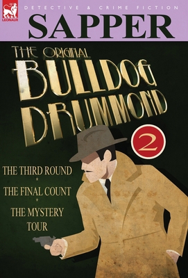 The Original Bulldog Drummond: 2-The Third Roun... 0857060287 Book Cover