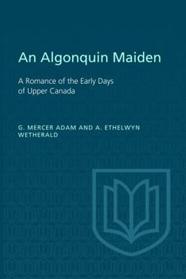 An Algonquin Maiden: A Romance of the Early Day... 1487598122 Book Cover