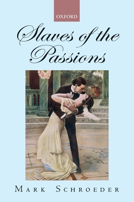 Slaves of the Passions 019957572X Book Cover