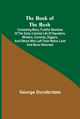 The Book of the Bush; Containing Many Truthful ... 9355390394 Book Cover