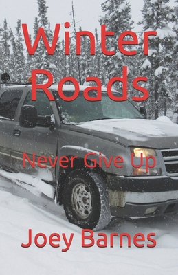 Winter Roads: Never Give Up B096LMTKLV Book Cover