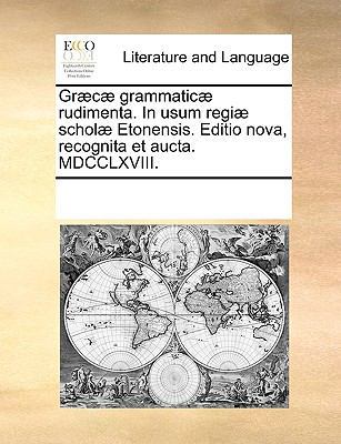 Gr]c] Grammatic] Rudimenta. in Usum Regi] Schol... [Latin] 1170734782 Book Cover