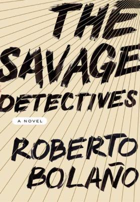 The Savage Detectives 0374191484 Book Cover