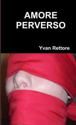 Amore Perverso [Italian] 1326110675 Book Cover